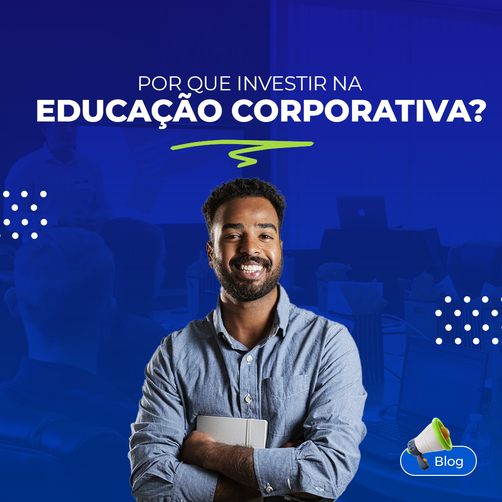 Por que investir na educa��o corporativa?