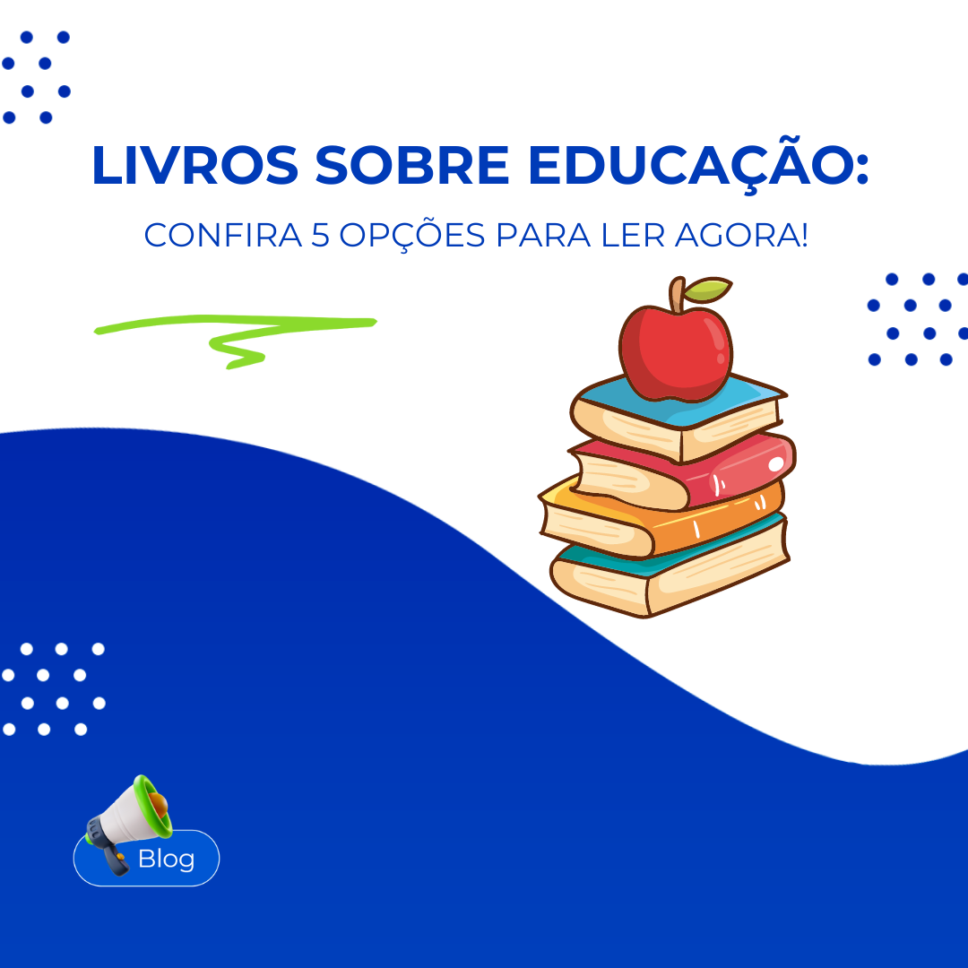 Livros sobre educação: confira 5 opções para ler agora! Livros sobre educação: confira 5 opções para ler agora!