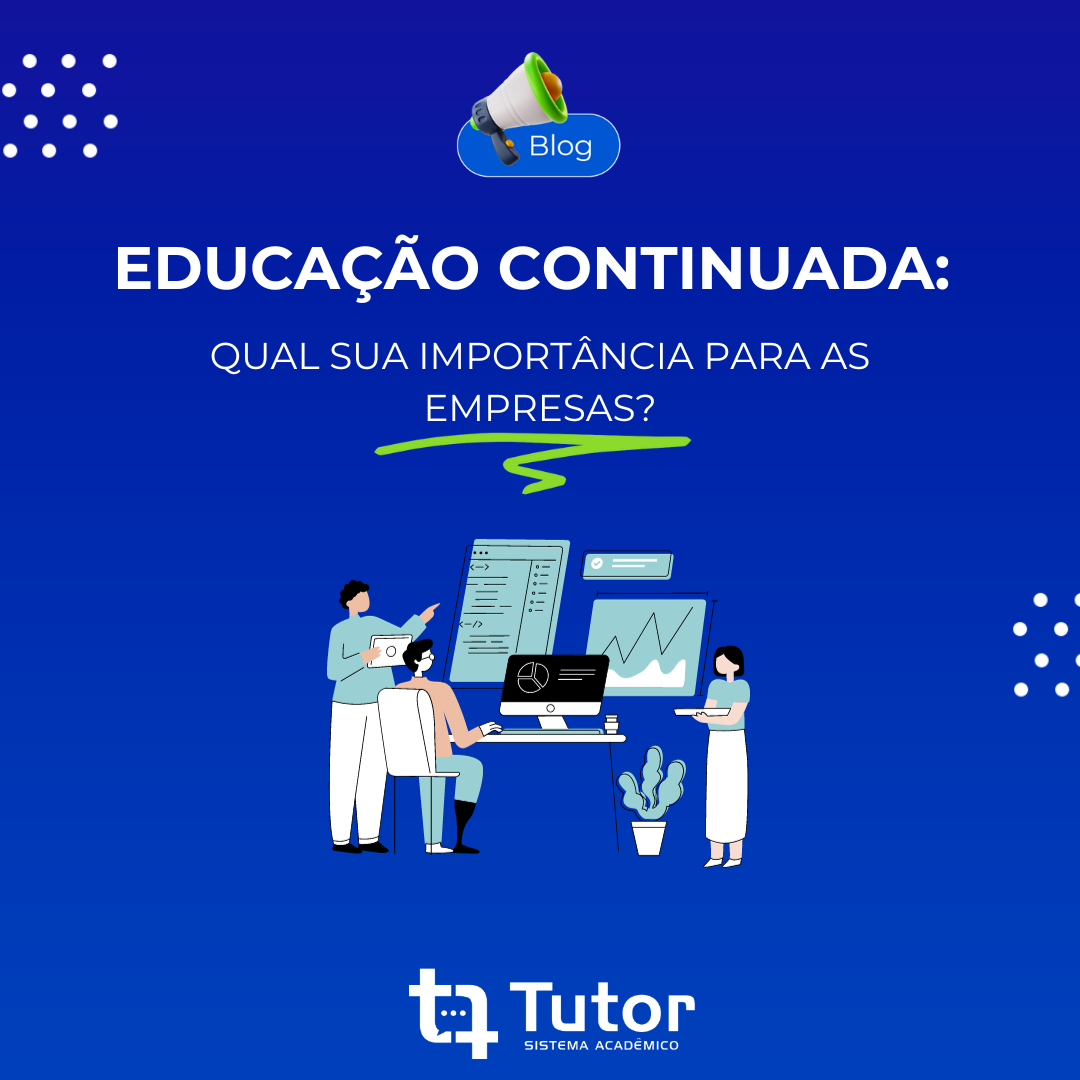 Educação continuada: qual sua importância para as empresas? Educação continuada: qual sua importância para as empresas?