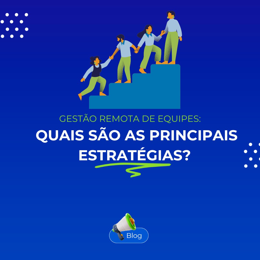 Gest�o remota de equipes: quais s�o as principais estrat�gias?